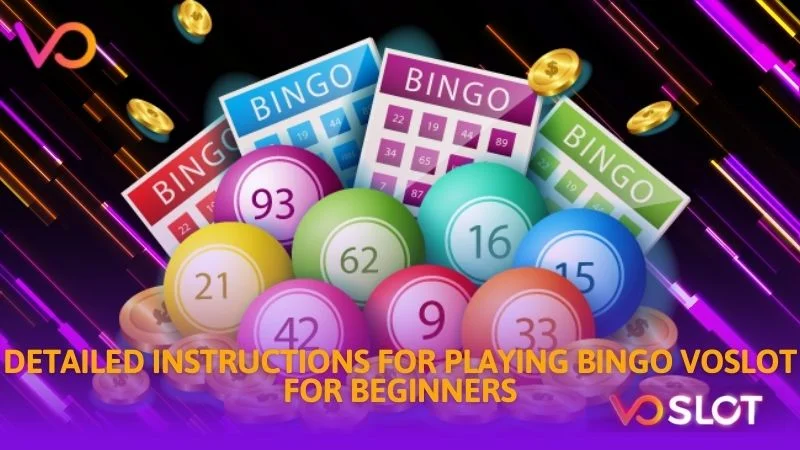 Detailed instructions for playing Bingo Voslot for beginners