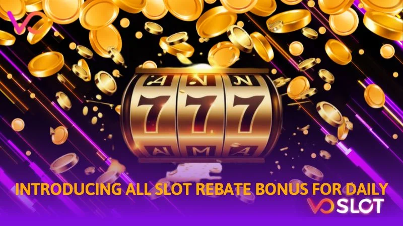 Introducing all slot rebate bonus for daily