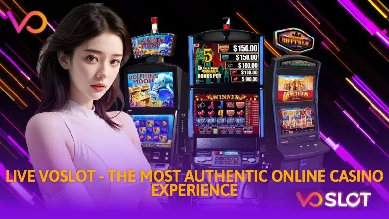 Live Voslot the most authentic online casino experience