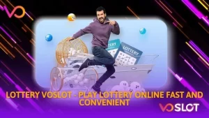 Lottery Voslot play lottery online fast and convenient