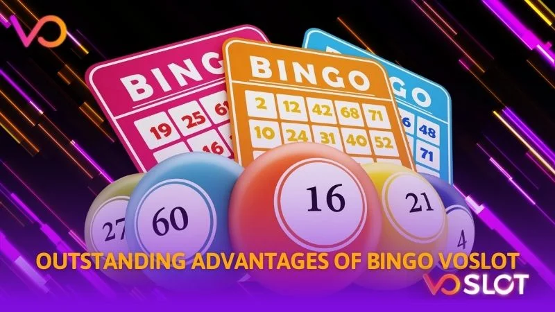 Outstanding advantages of Bingo Voslot