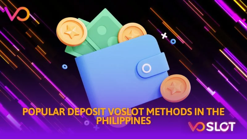 Popular deposit Voslot methods in the philippines