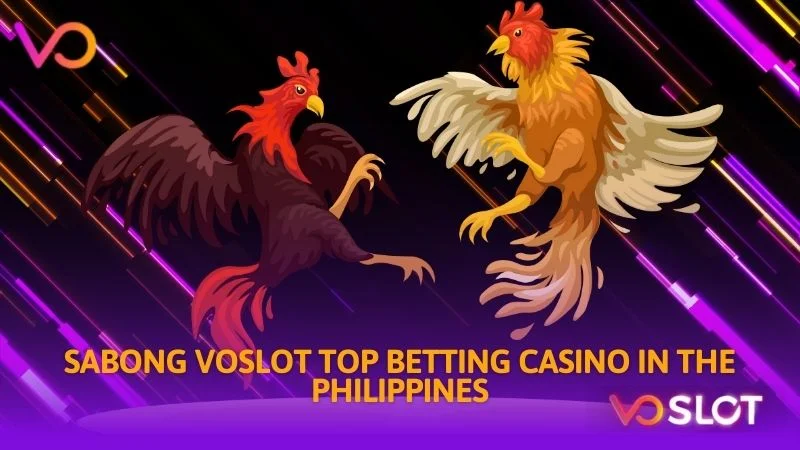 Sabong Voslot top betting casino in the philippines