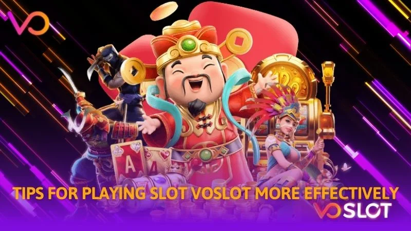 Tips for playing Slots Voslot more effectively