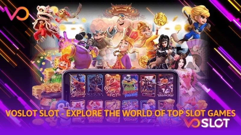 Slots Voslot explore the world of top slot games