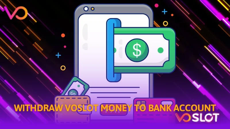 Withdraw Voslot money to bank account